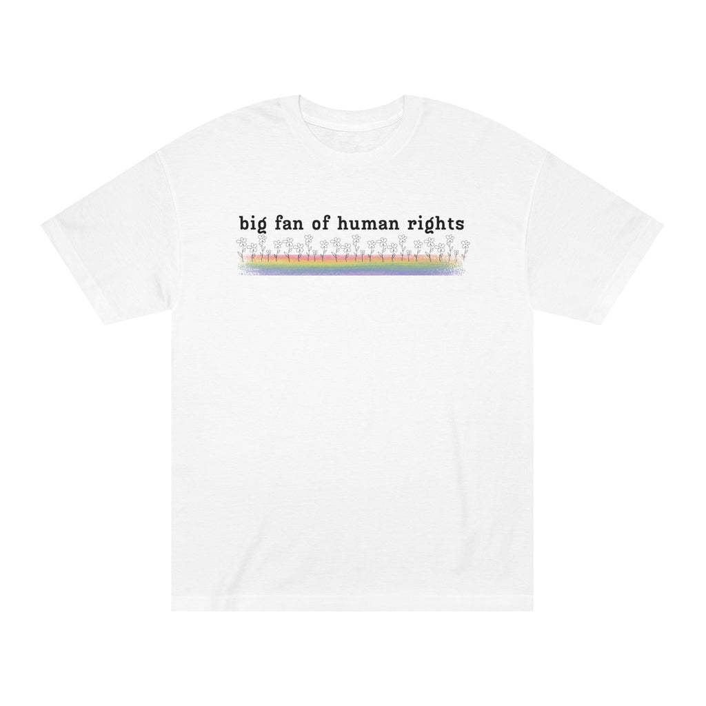 Big Fan of Human Rights - Black Font - Unisex Classic Tee
