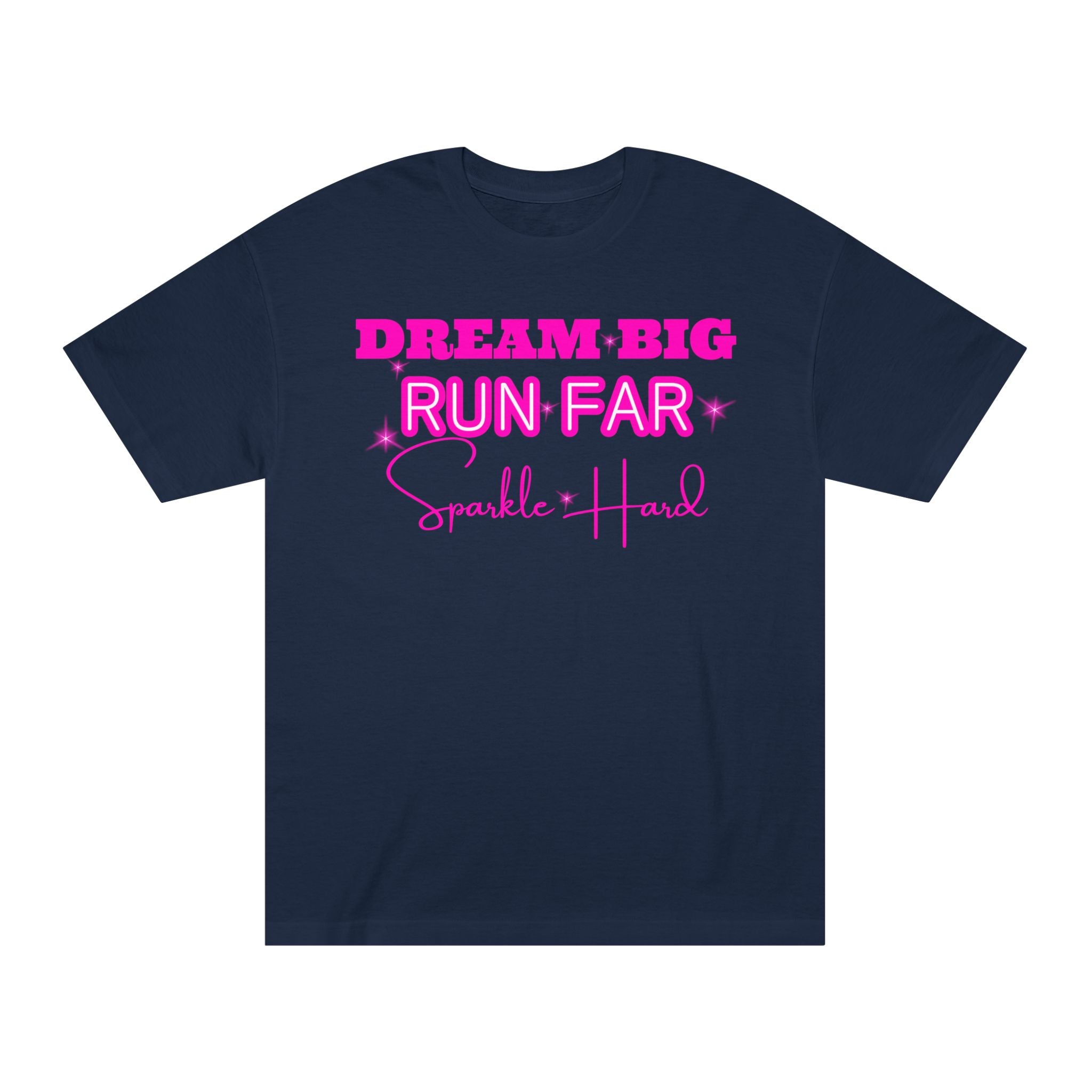 Dream Big Run Long Sparkle Hard Unisex Classic Tee