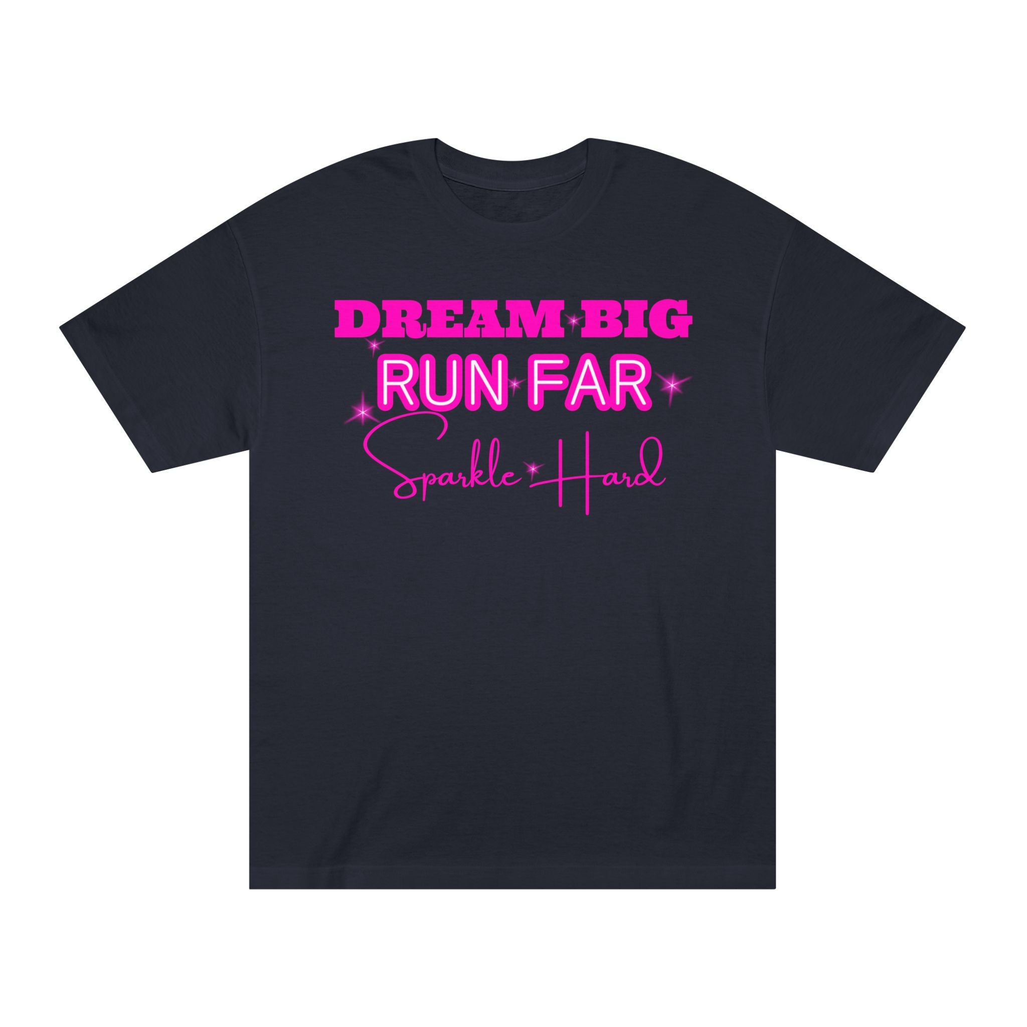 Dream Big Run Long Sparkle Hard Unisex Classic Tee