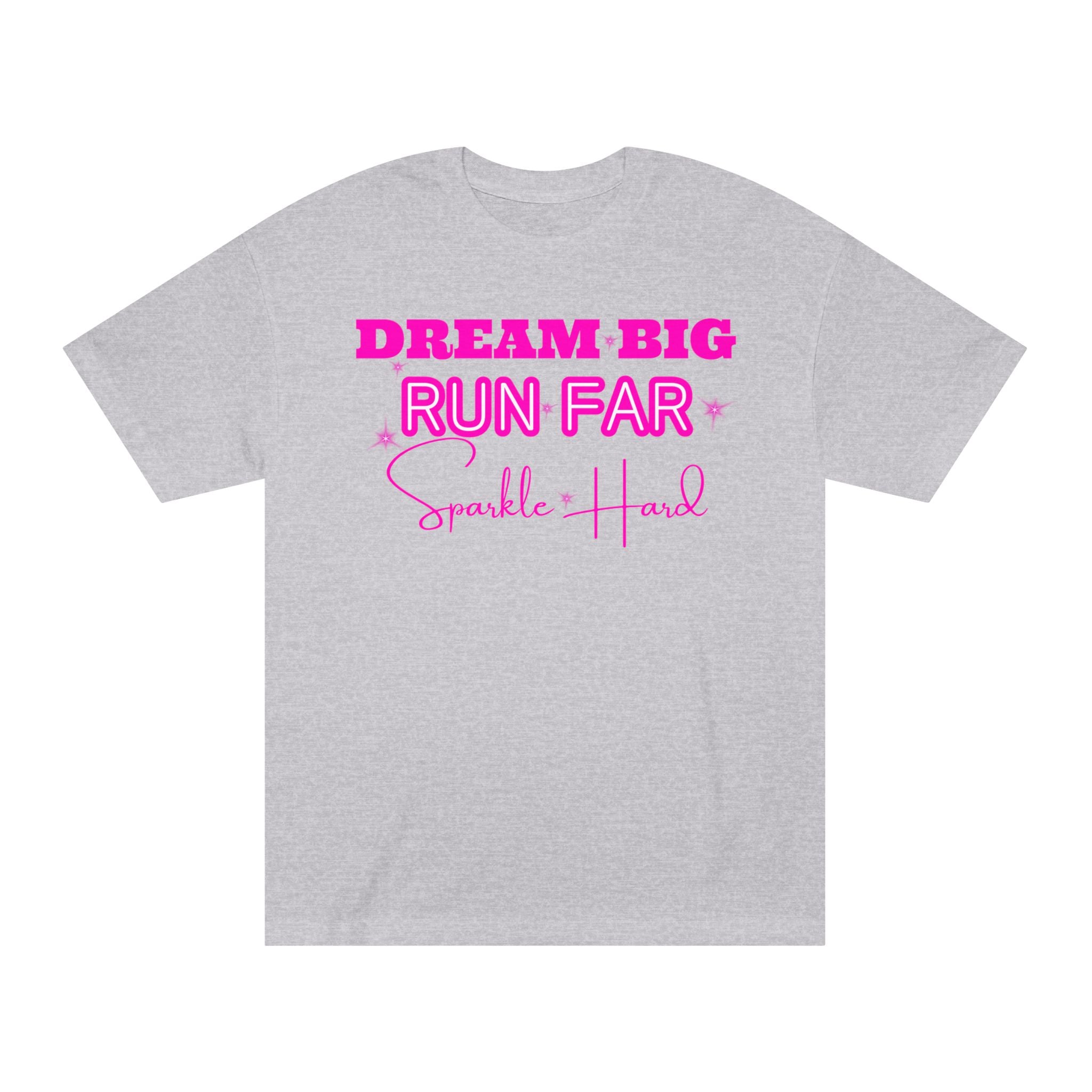 Dream Big Run Long Sparkle Hard Unisex Classic Tee
