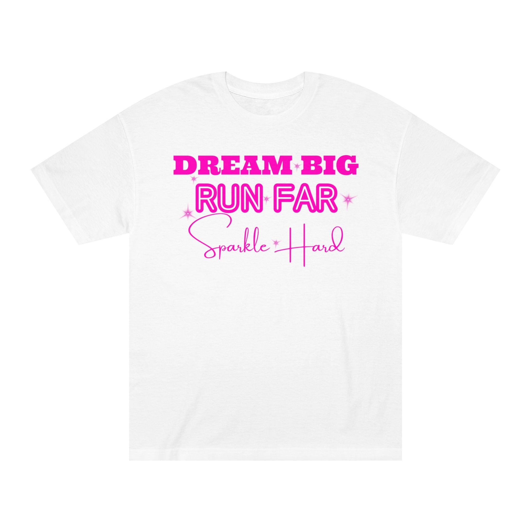 Dream Big Run Long Sparkle Hard Unisex Classic Tee