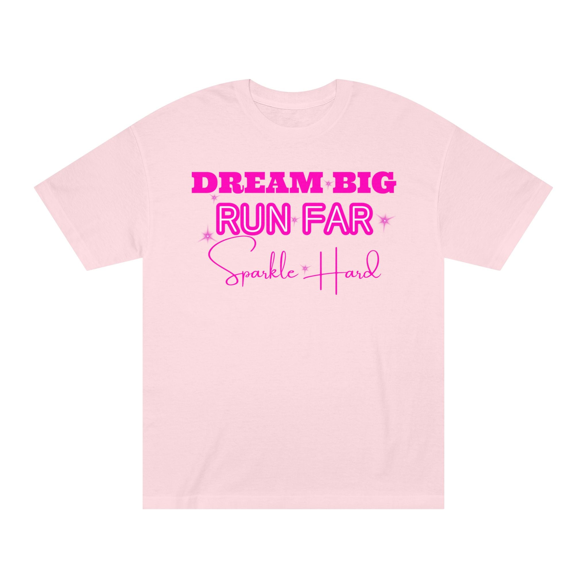 Dream Big Run Long Sparkle Hard Unisex Classic Tee